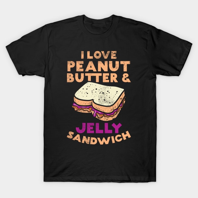 I Love Peanut Butter And Jelly Sandwich T-Shirt by maxdax